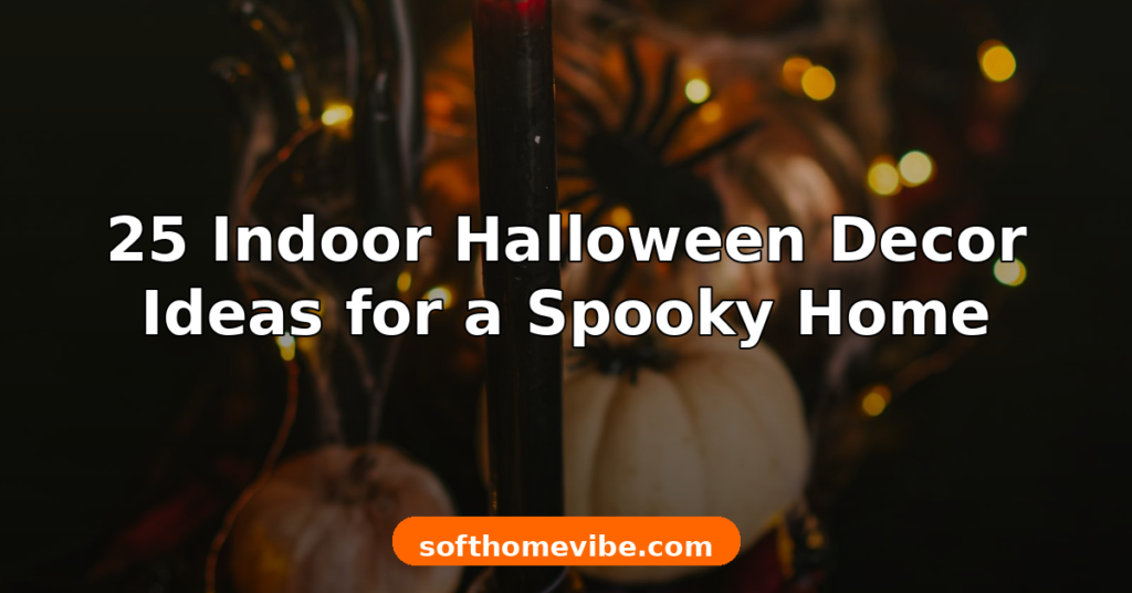 25 Indoor Halloween Decor Ideas for a Spooky Home